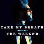 دانلود آهنگ Take My Breath از The Weeknd