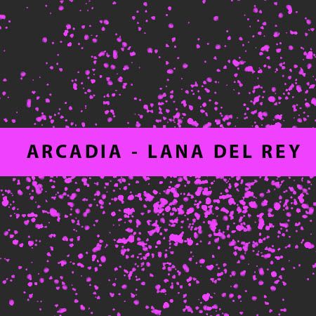 دانلود آهنگ Arcadia از Lana Del Rey لانا دل ری