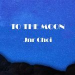 دانلود اهنگ TO THE MOON از Jnr Choi تیک تاک
