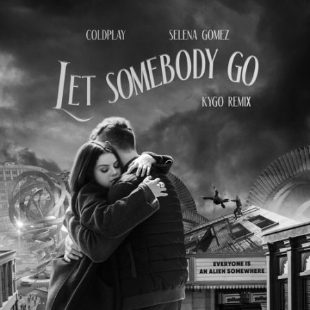 دانلود آهنگ Let Somebody Go (Kygo Remix) از Coldplay X Selena Gomez