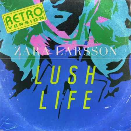 دانلود آهنگ Lush Life (Retro Version) از Zara Larsson Official